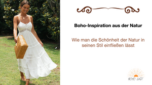 Boho-Inspiration aus der Natur: Wie man die Schönheit der Natur in seinen Stil einfließen lässt